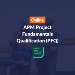 Project Fundamentals Qualification (PFQ) – APM Approved – Online